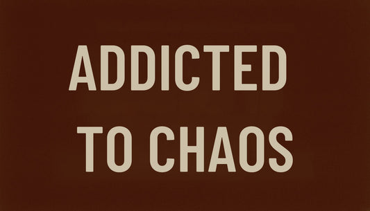 Addicted to the Drama You Swear You HATE