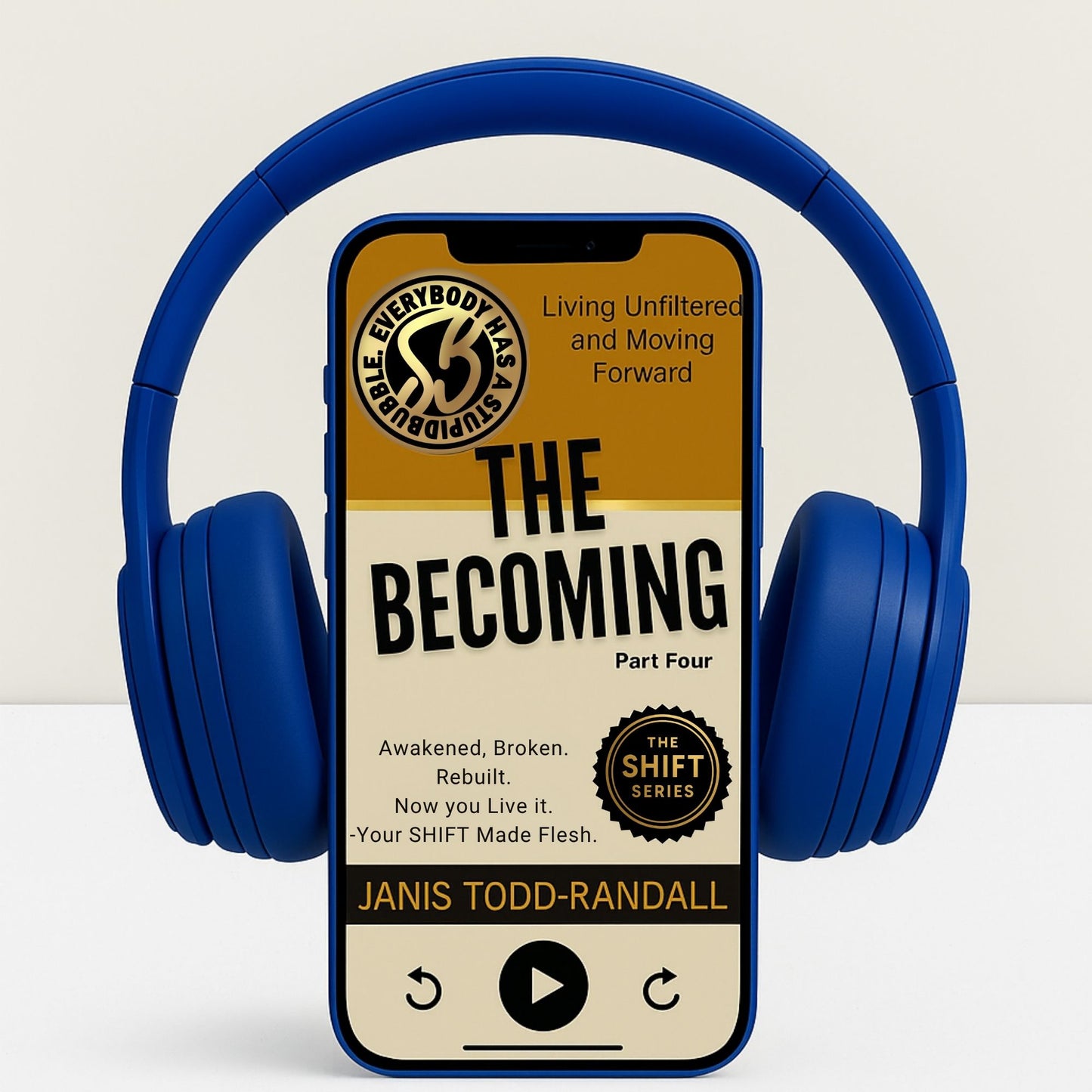 The Becoming — Part Four: StupidBubble® Shift Series