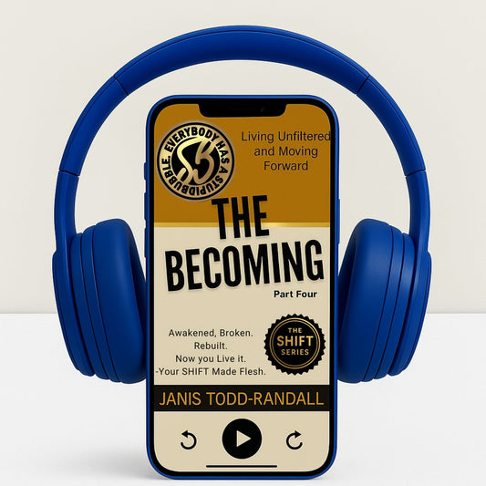 The Becoming — Part Four: StupidBubble® Shift Series