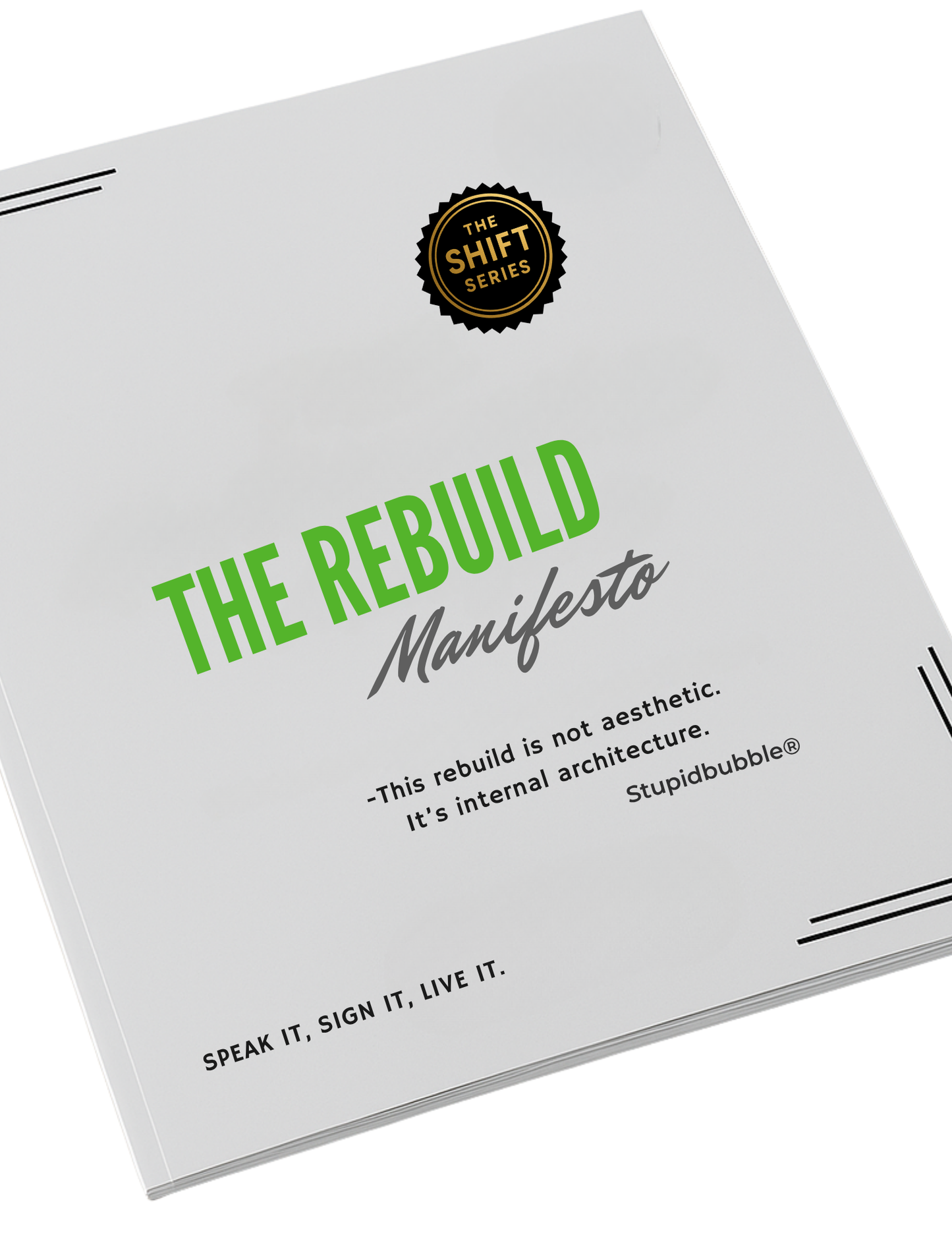 The Rebuild — Part Three: StupidBubble® Shift Series
