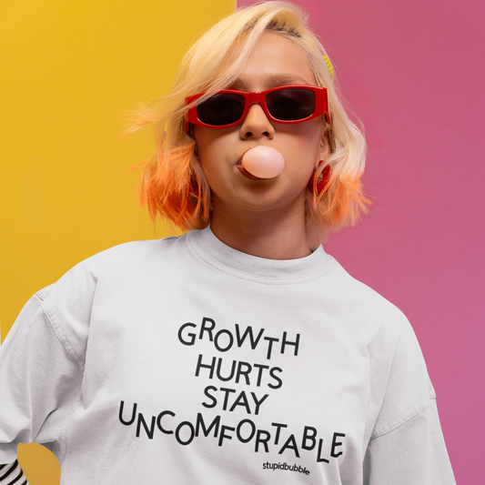 Growth Hurts. Stay Uncomfortable. T'
