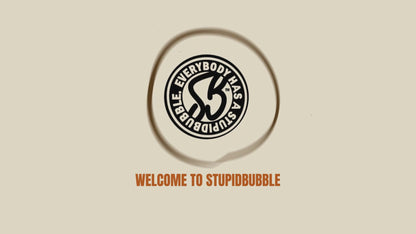 Everybody Has a Stupidbubble™ T'
